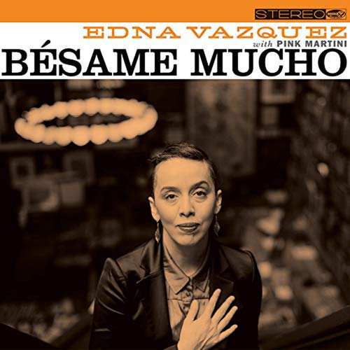 PINK MARTINI WITH EDNA VAZQUEZ - BESAME MUCHO [CD]
