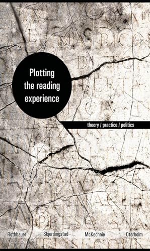 Plotting the Reading Experience : Theory/Practice/Politics