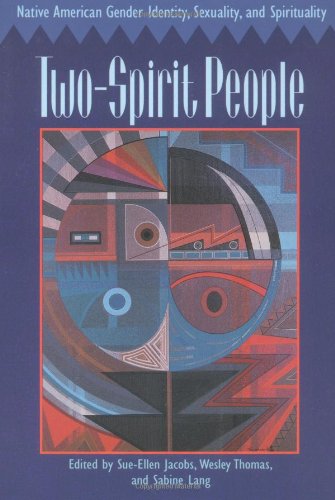 Two-Spirit People: Native American Gender Identity, Sexuality, and Spirituality
