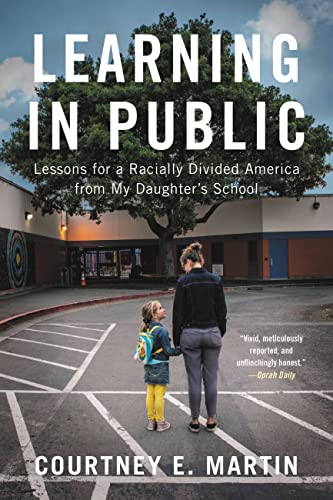 Learning in Public : Lessons for a Racially Divided America from My Daughter's School