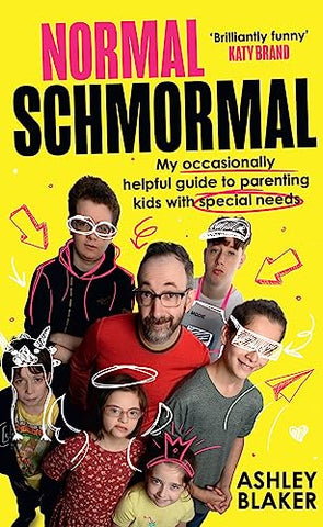 Normal Schmormal: My occasionally helpful guide to parenting kids with special needs (Down syndrome, autism, ADHD, neurodivergence)