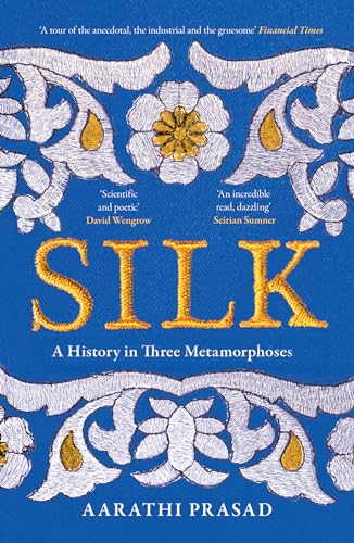 Silk : A History in Three Metamorphoses