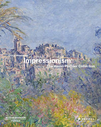 Impressionism: The Hasso Plattner Collection