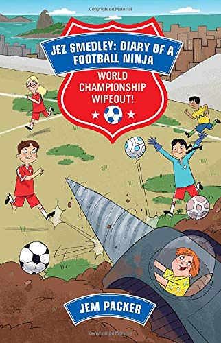 Reading Planet - Jez Smedley: Diary of a Football Ninja: World Championship Wipeout! - Level 8: Fiction (Supernova) (Rising Stars Reading Planet)