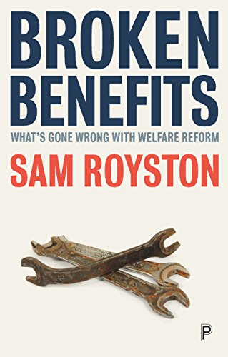 Broken benefits: What's Gone Wrong with Welfare Reform