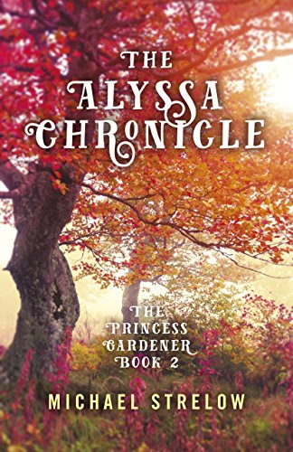 Alyssa Chronicle, The : The Princess Gardener, Book II