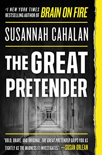 The Great Pretender: The Undercover Mission That Changed Our Understanding of Madness