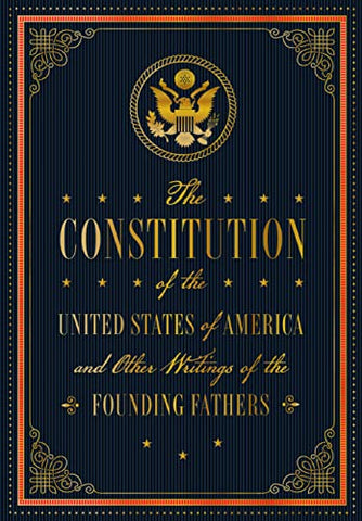 The Constitution of the United States of America and Other Writings of the Founding Fathers (7): Volume 7 (Timeless Classics)