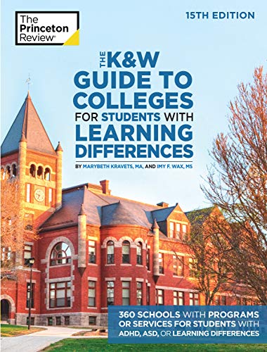 The K and W Guide to Colleges for Students with Learning Differences: 325+ Schools with Programs or Services for Students with ADHD, ASD, or Learning Differences (College Admission Guides)