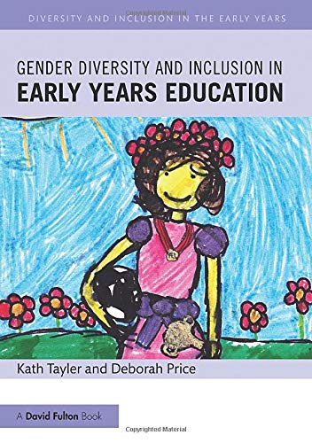 Gender Diversity and Inclusion in Early Years Education (Diversity and Inclusion in the Early Years)