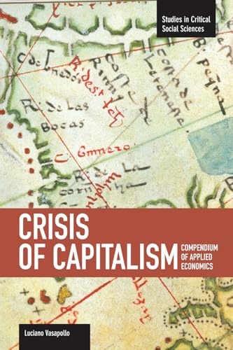 Crisis Of Capitalism: Compendium Of Applied Economics (global Capitalism): Studies in Critical Social Sciences
