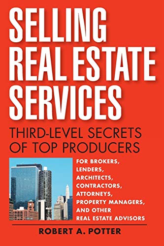Selling Real Estate Services: Third-Level Secrets of Top Producers