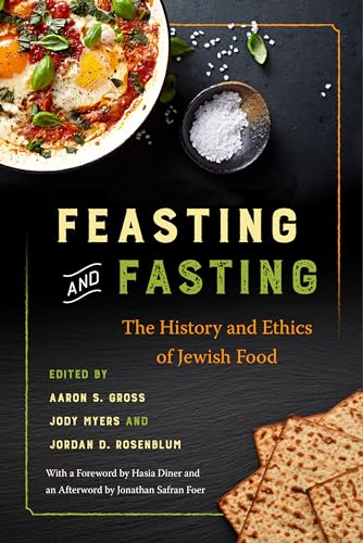 Feasting and Fasting: The History and Ethics of Jewish Food