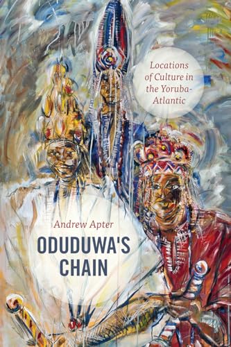 Oduduwas Chain: Locations of Culture in the Yoruba-Atlantic