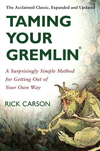 Taming Your Gremlin Revised: A Surprisingly Simple Method for Getting Out of Your Own Way