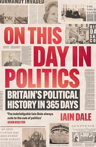 On This Day in Politics : Britain's Political History in 365 Days