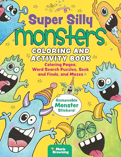 Super Silly Monsters Coloring and Activity Book : Coloring Pages, Word Search Puzzles, Seek and Finds, and Mazes