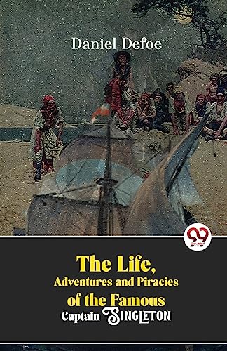 The Life, Adventures And Piracies Of The Famous Captain Singleton