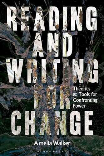 Reading and Writing for Change : Theories and Tools for Confronting Power