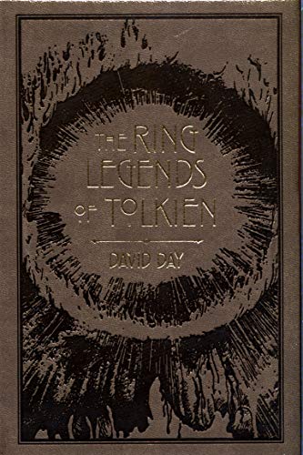 The Ring Legends of Tolkien: An Illustrated Exploration of Rings in Tolkien's World, and the Sources that Inspired his Work from Myth, Literature and History
