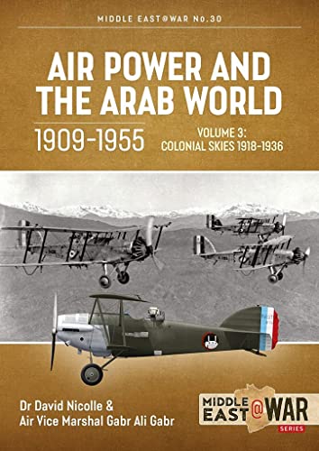 Air Power and the Arab World, 1909-1955: Volume 3: Colonial Skies 1918-1936 (Middle East@War)