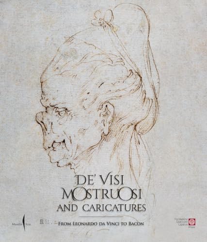 De’ visi mostruosi: Caricatures from Leonardo da Vinci to Bacon