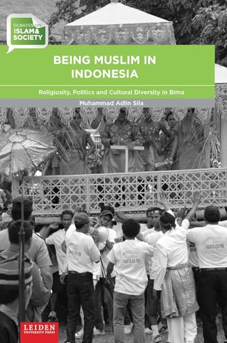 Being Muslim in Indonesia : Religiosity, Politics and Cultural Diversity in Bima