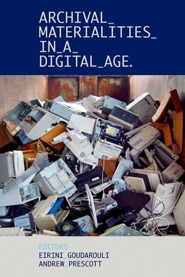 Archival Materialities in a Digital Age : 269