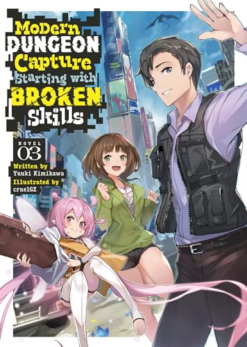 Modern Dungeon Capture Starting with Broken Skills (Light Novel) Vol. 3 : 3