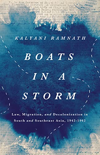 Boats in a Storm : Law, Migration, and Decolonization in South and Southeast Asia, 1942–1962