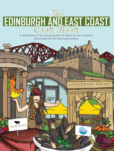 The Edinburgh and East Coast Cook Book: A celebration of the amazing food and drink on our doorstep: 1 (Get Stuck In)
