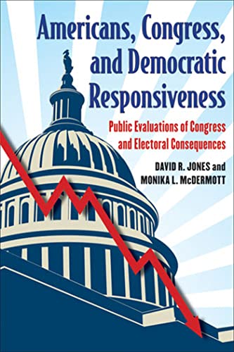 Americans, Congress, and Democratic Responsiveness : Public Evaluations of Congress and Electoral Consequences