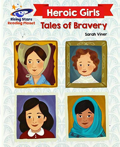 Reading Planet - Heroic Girls: Tales of Bravery - White: Galaxy (Rising Stars Reading Planet)