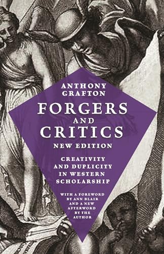 Forgers and Critics, New Edition : Creativity and Duplicity in Western Scholarship