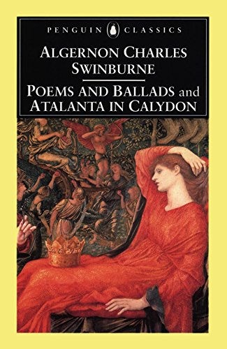 Poems and Ballads: AND Atalanta in Calydon (Penguin Classics)