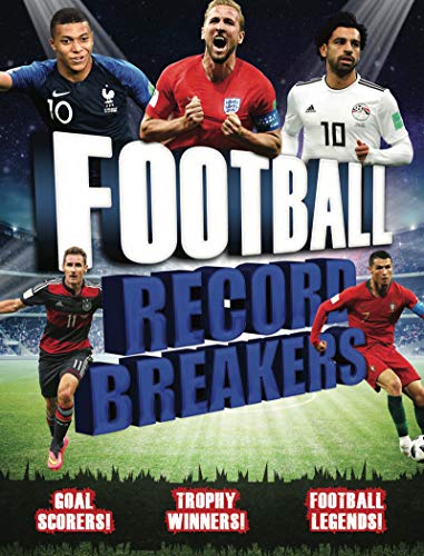 Football Record Breakers: Goal Scorers! Trophy Winners! Football Legends!
