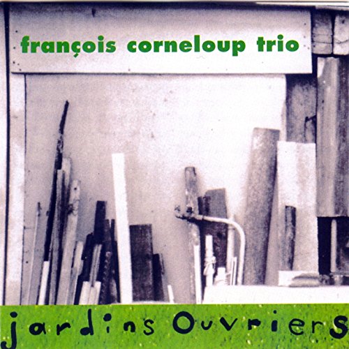 Francois Corneloup Trio - Jardins Ouvriers [CD]