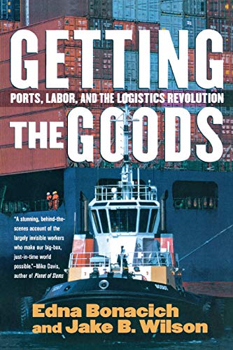 Getting the Goods: Ports, Labor, and the Logistics Revolution: Version 2