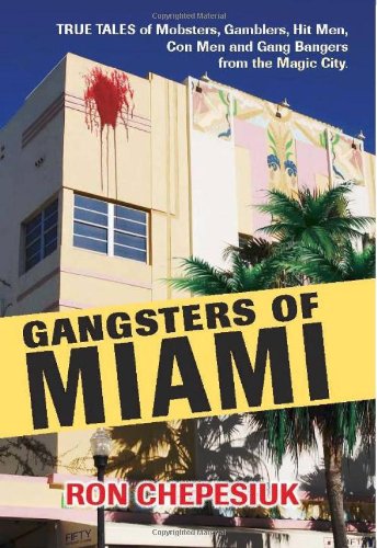 Gangsters Of Miami: True Tales of Mobsters