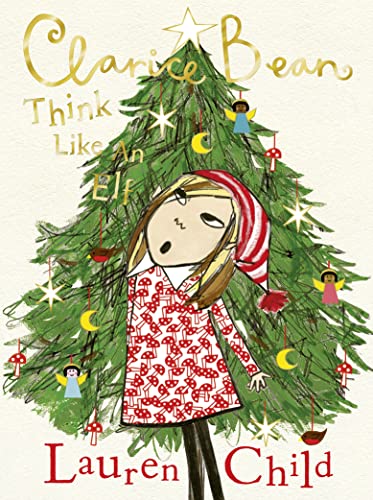 Clarice Bean: The utterly joyful and sparkling new Clarice Bean Christmas story from Lauren Child.