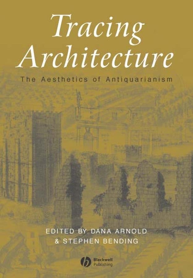 Tracing Architecture: The Aesthetics of Antiquarianism