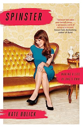 Spinster : Making a Life of One's Own