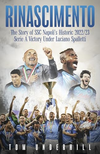 Rinascimento : The story of SSC Napoli's historic 2022/23 Serie A victory under Luciano Spalletti