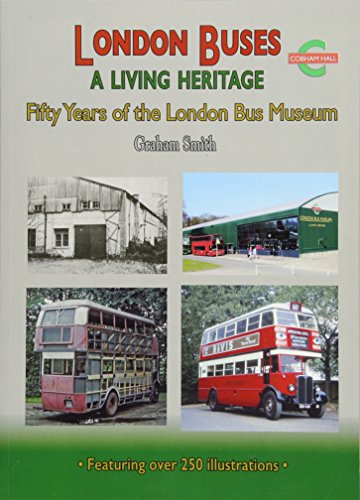 London Buses a Living Heritage: Fifty Years of the London Bus Museum (Road Transport Heritage)