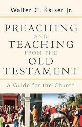 Preaching and Teaching from the Old Testament: A Guide for the Church