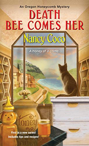 Death Bee Comes Her: 1 (An Oregon Honeycomb Mystery)