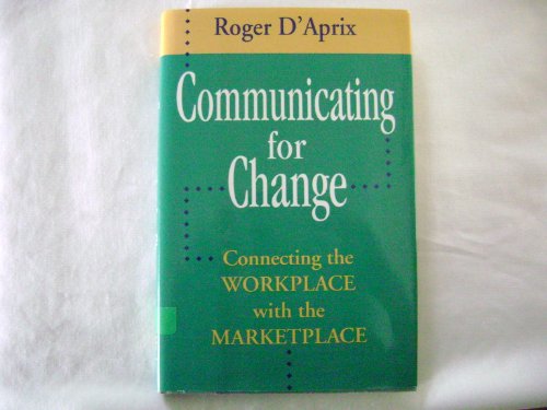 Communicating for Change: Connecting the Workplace with the Marketplace