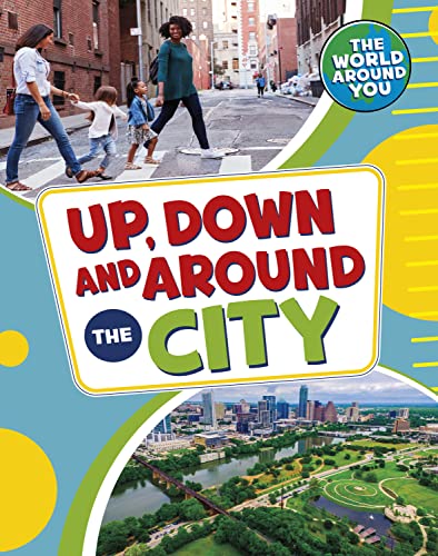 Up, Down and Around the City (The World Around You)