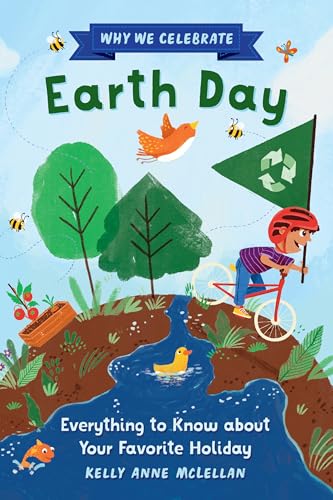 Why We Celebrate Earth Day : Everything to Know about Your Favorite Holiday