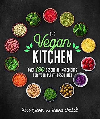 Vegan Kitchen: Over 100 essential ingredients for your plant-based diet